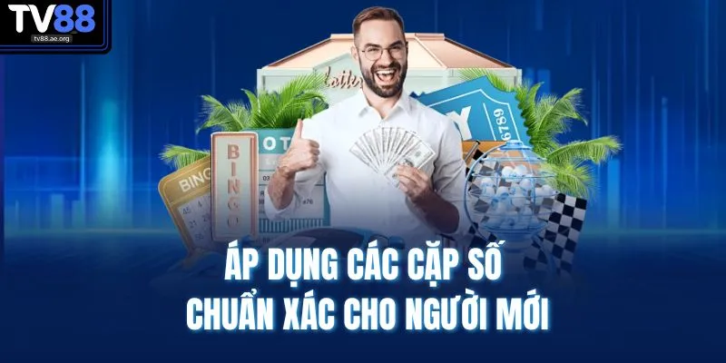 Áp dụng các cặp số chuẩn xác cho người mới