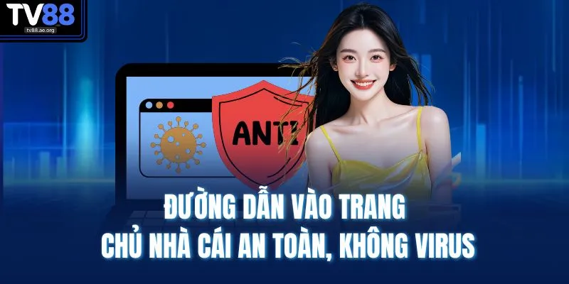 Đăng Nhập TV88 2 Đường dẫn vào trang chủ nhà cái an toàn, không virus
