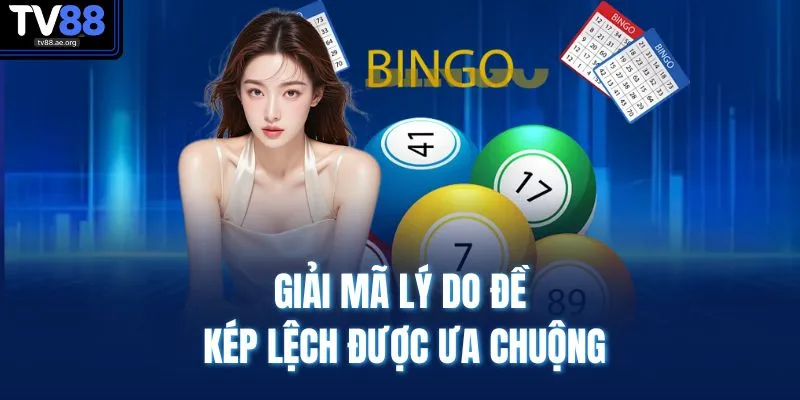 Giải mã lý do đề kép lệch được ưa chuộng
