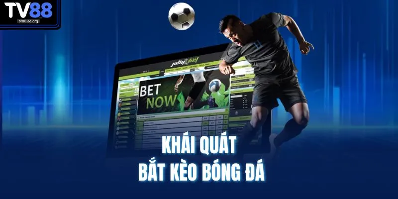 Khái quát bắt kèo bóng đá