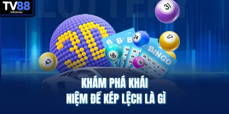 Khám phá khái niệm đề kép lệch là gì