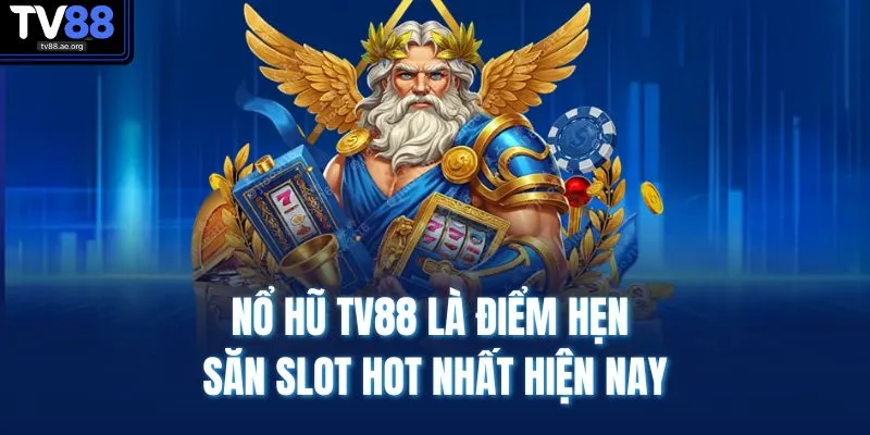 Nổ Hũ TV88 1 Nổ hũ TV88 là điểm hẹn săn slot hot nhất hiện nay